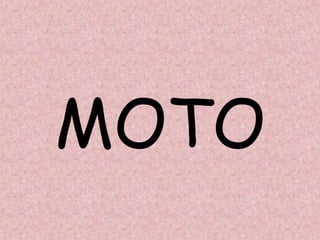 MOTO
 