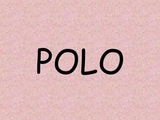 POLO
 