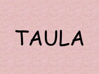 TAULA
 