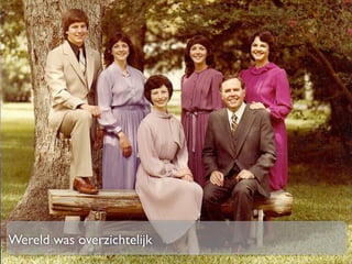 Wereld was overzichtelijk
 