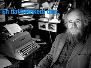 En dat betekent dus:
 