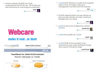 Webcare
make it real.. or dont
 