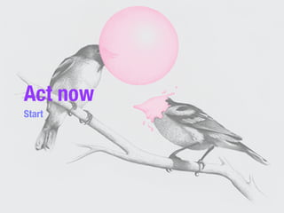 Act now
Start
 
