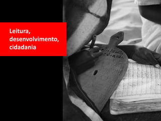 Leitura,
desenvolvimento,
cidadania
 