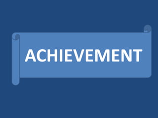 ACHIEVEMENT
 