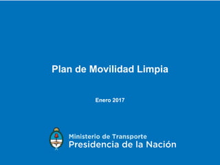 Plan de Movilidad Limpia
Enero 2017
 