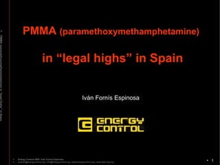 [object Object],[object Object],PMMA  (paramethoxymethamphetamine)   in “legal highs” in Spain Iván Fornís Espinosa 