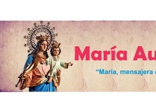María Au
“María, mensajera d
 