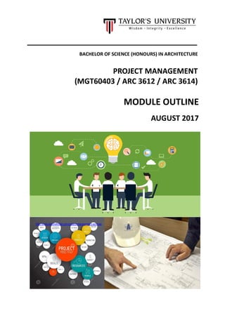 BACHELOR OF SCIENCE (HONOURS) IN ARCHITECTURE
PROJECT MANAGEMENT
(MGT60403 / ARC 3612 / ARC 3614)
MODULE OUTLINE
AUGUST 2017
http://www.nationalboiler.com/project-management-services
 