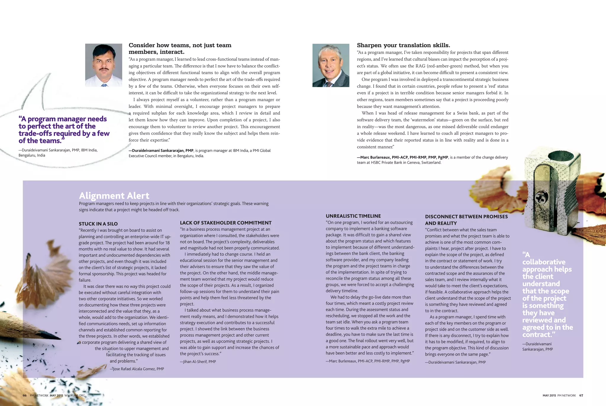 66 PM NETWORK MAY 2015 WWW.PMI.ORG MAY 2015 PM NETWORK 67
STUCK IN A SILO
“Recently I was brought on board to assist on
planning and controlling an enterprise-wide IT up-
grade project. The project had been around for 18
months with no real value to show. It had several
important and undocumented dependencies with
other projects, and even though it was included
on the client’s list of strategic projects, it lacked
formal sponsorship. This project was headed for
failure.
It was clear there was no way this project could
be executed without careful integration with
two other corporate initiatives. So we worked
on documenting how these three projects were
interconnected and the value that they, as a
whole, would add to the organization. We identi-
fied communications needs, set up information
channels and established common reporting for
the three projects. In other words, we established
a corporate program delivering a shared view of
the situation to upper management and
facilitating the tracking of issues
and problems.”
—Jose Rafael Alcala Gomez, PMP
Consider how teams, not just team
members, interact.
“As a program manager, I learned to lead cross-functional teams instead of man-
aging a particular team. The difference is that I now have to balance the conflict-
ing objectives of different functional teams to align with the overall program
objective. A program manager needs to perfect the art of the trade-offs required
by a few of the teams. Otherwise, when everyone focuses on their own self-
interest, it can be difficult to take the organizational strategy to the next level.
I always project myself as a volunteer, rather than a program manager or
leader. With minimal oversight, I encourage project managers to prepare
a required subplan for each knowledge area, which I review in detail and
let them know how they can improve. Upon completion of a project, I also
encourage them to volunteer to review another project. This encouragement
gives them confidence that they really know the subject and helps them rein-
force their expertise.”
—Duraideivamani Sankararajan, PMP, is program manager at IBM India, a PMI Global
Executive Council member, in Bengaluru, India.
Sharpen your translation skills.
“As a program manager, I’ve taken responsibility for projects that span different
regions, and I’ve learned that cultural biases can impact the perception of a proj-
ect’s status. We often use the RAG (red-amber-green) method, but when you
are part of a global initiative, it can become difficult to present a consistent view.
One program I was involved in deployed a transcontinental strategic business
change. I found that in certain countries, people refuse to present a ‘red’ status
even if a project is in terrible condition because senior managers forbid it. In
other regions, team members sometimes say that a project is proceeding poorly
because they want management’s attention.
When I was head of release management for a Swiss bank, as part of the
software delivery team, the ‘watermelon’ status—green on the surface, but red
in reality—was the most dangerous, as one missed deliverable could endanger
a whole release weekend. I have learned to coach all project managers to pro-
vide evidence that their reported status is in line with reality and is done in a
consistent manner.”
—Marc Burlereaux, PMI-ACP, PMI-RMP, PMP, PgMP, is a member of the change delivery
team at HSBC Private Bank in Geneva, Switzerland.
UNREALISTIC TIMELINE
“On one program, I worked for an outsourcing
company to implement a banking software
package. It was difficult to gain a shared view
about the program status and which features
to implement because of different understand-
ings between the bank client, the banking
software provider, and my company leading
the program and the project teams in charge
of the implementation. In spite of trying to
reconcile the program status among all these
groups, we were forced to accept a challenging
delivery timeline.
We had to delay the go-live date more than
four times, which meant a costly project review
each time. During the assessment status and
rescheduling, we stopped all the work and the
team sat idle. When you ask a program team
four times to walk the extra mile to achieve a
deadline, you have to make sure the last time is
a good one. The final rollout went very well, but
a more sustainable pace and approach would
have been better and less costly to implement.”
—Marc Burlereaux, PMI-ACP, PMI-RMP, PMP, PgMP
LACK OF STAKEHOLDER COMMITMENT
“In a business process management project at an
organization where I consulted, the stakeholders were
not on board. The project’s complexity, deliverables
and magnitude had not been properly communicated.
I immediately had to change course. I held an
educational session for the senior management and
their advisers to ensure that they saw the value of
the project. On the other hand, the middle manage-
ment team worried that my project would reduce
the scope of their projects. As a result, I organized
follow-up sessions for them to understand their pain
points and help them feel less threatened by the
project.
I talked about what business process manage-
ment really means, and I demonstrated how it helps
strategy execution and contributes to a successful
project. I showed the link between the business
process management project and other current
projects, as well as upcoming strategic projects. I
was able to gain support and increase the chances of
the project’s success.”
—Jihan Al-Sherif, PMP
DISCONNECT BETWEEN PROMISES
AND REALITY
“Conflict between what the sales team
promises and what the project team is able to
achieve is one of the most common com-
plaints I hear, project after project. I have to
explain the scope of the project, as defined
in the contract or statement of work. I try
to understand the differences between the
contracted scope and the assurances of the
sales team, and I review internally what it
would take to meet the client’s expectations,
if feasible. A collaborative approach helps the
client understand that the scope of the project
is something they have reviewed and agreed
to in the contract.
As a program manager, I spend time with
each of the key members on the program or
project side and on the customer side as well.
If there is any disconnect, I try to explain how
it has to be modified, if required, to align to
the program objective. This kind of discussion
brings everyone on the same page.”
—Duraideivamani Sankararajan, PMP
Alignment Alert
Program managers need to keep projects in line with their organizations’ strategic goals. These warning
signs indicate that a project might be headed off track.
“A
collaborative
approach helps
the client
understand
that the scope
of the project
is something
they have
reviewed and
agreed to in the
contract.”
—Duraideivamani
Sankararajan, PMP
“A program manager needs
to perfect the art of the
trade-offs required by a few
of the teams.”
—Duraideivamani Sankararajan, PMP, IBM India,
Bengaluru, India
 