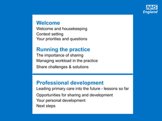 #GPforwardview
Welcome
Welcome and housekeeping
Context setting
Your priorities and questions
Running the practice
The importance of sharing
Managing workload in the practice
Share challenges & solutions
Professional development
Leading primary care into the future - lessons so far
Opportunities for sharing and development
Your personal development
Next steps
 