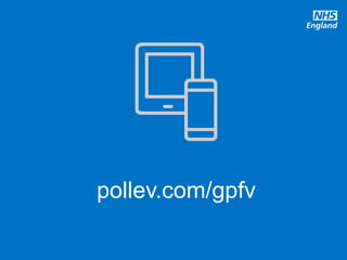 #GPforwardview
pollev.com/gpfv
 