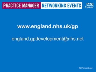 #GPforwardview#GPforwardview
www.england.nhs.uk/gp
england.gpdevelopment@nhs.net
 