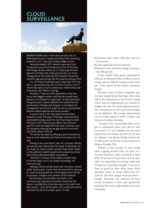 cloud
Surveillance




Despite fears about information security, the U.S.
federal government is rapidly launching cloud computing         n Increased data center efficiency and use
projects to cut IT costs and increase budget control.             (52 percent)
    InformationWeek’s 2011 Federal Government Cloud             n Lower operating costs (47 percent)

Computing Survey found 29 percent of the 137 business           n Reduced waste and lower energy consump-
technology decision-makers at U.S. federal government
                                                                  tion (64 percent)
agencies said they were using cloud services, up 10 per-
centage points from February 2010. Another 29 percent               In the United States alone, organizations
said their agencies will tap into the cloud by February 2012.   will save an estimated US$12.3 billion a year in
    U.S. CIO Steven VanRoekel said in December 2011 that        energy costs by 2020 by moving to the cloud,
the U.S. government has met 14 of the 25 points in the IT       per a 2011 report by the Carbon Disclosure
reform plan laid out by his predecessor, Vivek Kundra, real-
                                                                Project.
izing nearly US$1 billion in savings.
    However, 77 percent of the respondents cited secu-              However, some of those companies may
rity as their biggest concern, and that has caused many         not have looked before they leapt. More than
projects to be delayed or scaled back. To allay these fears,    half of the respondents to the Ernst & Young
the government created FedRAMP, the Federal Risk and            survey had not implemented any controls to
Authorization Management Program, a centralized risk-           mitigate the risks of a cloud migration project.
management and security body that acts as a go-between
                                                                The consequences of such a process oversight
between federal agencies and cloud providers.
    A success story at the state level could provide a          can be significant: The average organizational
blueprint as well. The state of Michigan implemented an         cost of a data breach is US$7.2 million, the
automated hosting solution for fast-track projects called       Ponemon Institute estimates.
MiCloud in 2011. Chief security officer Dan Lohrmann                 “As part of any cloud project plan, you’ve
says the move has helped the state lower customer costs
                                                                got to understand where your data is, who
for storage by reducing the per-gig rate from more than
US$2.80 to about US$0.38.                                       has access to it, and whether you can meet
    “It met the use needs by offering a service that did not    expectations for backup and recovery in case
have as much redundancy but had a much lower cost,” he          of a disaster,” says Bernie Wedge, lead for the
says.                                                           IT risk practice at Ernst & Young Americas in
    Moving to the cloud had its risks, Mr. Lohrmann admits,     Atlanta, Georgia, USA.
and security was a focus from the outset. To eliminate ven-
                                                                    Without a clear concept of who’s doing
dor issues, he chose to build a private cloud, which ranked
as the preferred model for government projects by almost        what, a gaping security maw can open. In a
half of all the InformationWeek respondents.                    two-part Ponemon study concluded in April
    “We built it in-house, which means we didn’t have           2011, 69 percent of cloud users said the pro-
to bid the project out or use vendor technology,” Mr.           vider was responsible for security, while only
Lohrmann says.
                                                                35 percent of providers thought it was up to
    Opting to build a private cloud cost more than a shared
public cloud system. It also meant his team had to ramp up      them to guard the data. Many major cloud
its cloud computing skill set, and the department still had     providers’ terms of service reflect that dis-
to purchase, configure and maintain all the hardware.           connect. The three largest cloud providers—
    But the extra cost and effort was worth it, Mr.             Google, Microsoft and Amazon—all have
Lohrmann says, because he has total control over the            various provisions in their user agreements
system, ensuring that critical data stays in the state’s own
                                                                absolving them from responsibility in the case
data centers. “I own all the pieces, and I made sure security
was built into all of our project specs,” he says.              of hacking.




                                                                                           March 2012 PM NETWORK   33
 