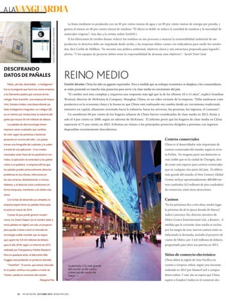 A LAVANGUARDIA
FOTO CORTESÍA DE PIXIE SCIENTIFIC

La línea resultante es producida con un 85 por ciento menos de agua y un 89 por ciento menos de energía por prenda, y

DESCIFRANDO
DATOS DE PAÑALES
Pañal, ¿de tela, desechable... o inteligente?
Esa es la pregunta que hará una nueva empresa
a los flamantes padres que conocen de tec-

genera al menos un 40 por ciento menos de residuos. “El efecto es doble: se reduce la cantidad de residuos y la necesidad de
materiales vírgenes”, Aus dijo a la revista online Earth911.
Si los fabricantes de textiles desean reducir los residuos en sus procesos o mejorar la sustentabilidad ambiental de sus
productos, la directiva debe ser impulsada desde arriba, y las empresas deben contar con indicadores para medir los resultados, dice Carlile de Milliken. “Se necesita una política ambiental, objetivos claros y una estructura preparada para lograrlo”,
afirma. “Y los equipos de proyecto deben tener la responsabilidad de alcanzar esos objetivos”.- Sarah Fister Gale

REINO MEDIO
Durante décadas, China ha sido un gigante exportador. Pero a medida que su enfoque económico se desplaza a los consumidores,
se están poniendo en marcha más proyectos para servir a la clase media en crecimiento del país.
“El cambio será más complejo y requerirá una respuesta más ágil que la de los últimos 10 o 15 años”, explicó Jonathan

nología. Pixie Scientific, una empresa de Nueva

Woetzel, director de McKinsey  Company, Shanghai, China, en un video reciente de la empresa. “Debe analizarse cuán

York, Estados Unidos, está desarrollando pa-

productiva es la economía china y la forma en que China está realizando ese cambio desde un crecimiento tradicional,

ñales inteligentes integrados con códigos QR,

intensivo en capital, altamente orientado hacia la industria, hacia los servicios, las personas, los ingresos, el consumo”.

en un intento por revolucionar la industria del

Un asombroso 68 por ciento de los hogares urbanos de China fueron considerados de clase media en 2012, frente a

pañal que mueve 36 mil millones de dólares.

solo el 4 por ciento en 2000, según un informe de McKinsey. El informe prevé que los hogares de clase media en China

Los pañales de alta tecnología tienen
impresos varios cuadrados que cambian

superarán el 75 por ciento en 2022. Echemos un vistazo a los principales proyectos dirigidos a personas con ingresos
disponibles recientemente descubiertos:

de color según las proteínas o bacterias

Centros comerciales

presentes en la orina del niño. Los padres
toman una fotografía del cuadrado y la suben

China es el desarrollador más importante de

a través de una aplicación. Si los niveles

centros comerciales del mundo, según la revis-

mostrados están fuera de los parámetros nor-

ta Forbes. En ninguna parte esa distinción es

males, la aplicación recomendará a los padres

más visible que en la ciudad de Chengdu, don-

visitar a un pediatra. La empresa afirma que

de existe más espacio para centros comerciales

los pañales pueden potencialmente detectar

que en cualquier otra parte del país. El edificio

problemas en los riñones, infecciones en

más grande del mundo, el New Century Global

las vías urinarias, deshidratación, e incluso,

Center, incluye aproximadamente 400.000 me-

diabetes, y al detectar estas condiciones en

tros cuadrados (4,3 millones de pies cuadrados)

forma temprana, mantienen a los bebés más

de comercios, entre otras atracciones.

sanos.

Casinos

Con la fase de desarrollo ya completa, la
empresa espera tener los pañales listos para

“En los próximos dos o tres años, tendrá lugar

la venta en marzo de 2014.

la próxima ola de la época dorada de Macao”,
indicó Lawrence Ho, director ejecutivo de

A pesar de que puede generar escepticismo, los Smart Diapers (es el nombre dado a

Melco Crown Entertainment Ltd., a Reuters. A

estos pañales en inglés) son solo un proyecto

medida que la creciente clase media se inclina

para ayudar a hacer crecer el mercado de

por los juegos de azar, nuevos casinos están sa-

tecnología usable mundial, que se espera

tisfaciendo la demanda, incluido el proyecto de

que supere los 5,8 mil millones de dólares

casino de Melco, por 3 mil millones de dólares,

para el año 2018, según un informe de 2013

programado para abrir sus puertas en 2015.

realizado por Transparency Market Research.

Sitios de comercio electrónico

Para no quedarse atrás, el fabricante líder

China lidera la región de Asia-Pacífico en

Huggies está probando un producto llamado
“TweetPee”. El sensor, que estará colocado
en el pañal, notifica a los padres a través de
Twitter cuándo es momento del cambio.

La pantalla LCD más grande
del mundo en un centro
comercial del centro de
Pekín.

- Margaret Poe

16

PM NETWORK OCTUBRE 2013 WWW.PMI.ORG

cuanto a compras online, según una encuesta
realizada en 2013 por MasterCard a compradores online. Y este año se espera que China
supere a Estados Unidos en el comercio elec-

 