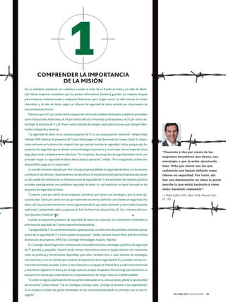 COMPRENDER LA IMPORTANCIA
DE LA MISIÓN
No es suficiente solamente ser cuidadoso cuando se trata de un fraude en línea y un robo de identidad. Varias empresas consideran que los piratas informáticos (hackers) guardan sus mejores ataques
para empresas multinacionales y empresas financieras, pero ningún sector ha sido inmune al crimen
cibernético y al robo de datos, según un informe de seguridad de datos emitido por el proveedor de
comunicaciones Verizon.
Mientras que el 37 por ciento de los ataques del último año estaban destinados a objetivos previsibles
como instituciones financieras, el 24 por ciento afectó a minoristas y restaurantes, el 20 por ciento autoinfligió la industria de TI y el 19 por ciento restante de ataques cayó sobre sectores que incluyen fabricación, transporte y servicios.
“La seguridad de datos no es una preocupación de TI, es una preocupación comercial”, señala Felipe
Oriente, PMP, director de proyectos de TI para Volkswagen en São Bernando do Campo, Brasil. Es importante centrarse en la protección integral, más que parchar brechas de seguridad, indica, porque solo los
proyectos de seguridad que se alinean con la estrategia corporativa y se vinculan con un mapa de ruta a
largo plazo serán verdaderamente efectivos. “En mi opinión, los proyectos de seguridad deben tener una
prioridad mayor. La seguridad de datos afecta toda la operación”, señala. “Por consiguiente, la dirección
de portafolio juega un rol importante”.
Un estudio reciente realizado por PwC vincula proyectos débiles en seguridad de datos con la excesiva
confianza en las oficinas y departamentos de ejecutivos. El estudio encontró que las empresas que ponen
un alto grado de confianza en su infraestructura de seguridad de TI rara vez tienen las mejores prácticas
en orden para garantizar una verdadera seguridad de datos, lo cual resulta en no hacer hincapié en los
proyectos de seguridad de datos.
“Cuarenta y dos por ciento de las empresas consideran que tienen una estrategia y que la están ejecutando bien. Ocho por ciento son las que realmente nos hemos definido como líderes en seguridad. Por

“Cuarenta y dos por ciento de las
empresas consideran que tienen una
estrategia y que la están ejecutando
bien. Ocho por ciento son las que
realmente nos hemos definido como
líderes en seguridad. Por tanto, ahí
hay una desconexión en cómo la gente
percibe lo que están haciendo y cómo
están haciendo realmente”.
—-Mark Lobel, PwC, New York, Nueva York,
EE. UU.

tanto, ahí hay una desconexión en cómo la gente percibe lo que están haciendo y cómo están haciendo
realmente”, señala Mark Lobel, un gerente de PwC de New York, Nueva York, EE. UU., miembro del Consejo Ejecutivo Global de PMI.
Cuando se posponen proyectos de seguridad de datos, las empresas son totalmente vulnerables a
amenazas de seguridad de TI potencialmente devastadoras.
“La seguridad de TI es una determinación organizacional. Los directores de portafolio necesitan pensar
acerca de la seguridad de TI y cómo puede incorporarse”, señala Zeeshan Naved Khan, jefe de la oficina
de dirección de proyectos (PMO) en Converge Technologies, Karachi, Pakistán.
En Converge, Naved logró esto comunicando incansablemente las estrategias y políticas de seguridad
de TI, grandes y pequeñas. Naved circula correos electrónicos entre el equipo técnico con resúmenes
sobre las políticas y herramientas disponibles para ellos. También lleva a cabo sesiones de estrategias
internamente y con los clientes que recalcan la importancia de la seguridad de TI y cumplen con las normas internacionales actuales. Como si esto fuera poco, el equipo de Naved lleva a cabo entrenamientos
y seminarios regulares en línea y en el lugar para los propios empleados de Converge para promover su
educación en temas que varían desde los comportamientos de riesgos hasta la confidencialidad.
“Si usted no logra la participación de las partes interesadas en la comunicación, pierde la oportunidad
de instruirlos”, indica Naved. “Tal vez entregue a tiempo, pero ¿entrega de acuerdo a las expectativas?
Si no involucra a todas las partes interesadas en las comunicaciones desde un principio, eso es una incógnita”.

OCTUBRE 2013 PM NETWORK

59

 