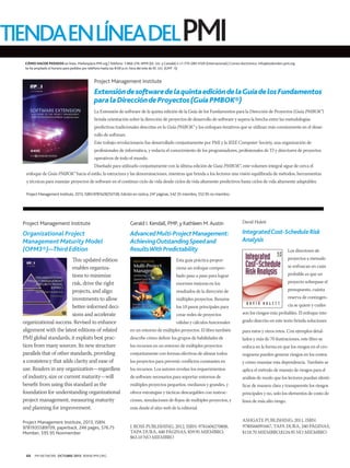 TIENDAENLÍNEADELPMI
CÓMO HACER PEDIDOS en línea. Marketplace.PMI.org | Teléfono: 1-866-276-4PMI (EE. UU. y Canadá) o +1-770-280-4129 (Internacional) | Correo electrónico: info@bookorders.pmi.org
Se ha ampliado el horario para pedidos por teléfono hasta las 8:00 p.m. hora del este de EE. UU. (GMT -5)

Project Management Institute

Extensión de software de la quinta edición de la Guía de los Fundamentos
para la Dirección de Proyectos (Guía PMBOK®)
La Extensión de software de la quinta edición de la Guía de los Fundamentos para la Dirección de Proyectos (Guía PMBOK®)
brinda orientación sobre la dirección de proyectos de desarrollo de software y supera la brecha entre las metodologías
predictivas tradicionales descritas en la Guía PMBOK® y los enfoques iterativos que se utilizan más comúnmente en el desarrollo de software.
Este trabajo revolucionario fue desarrollado conjuntamente por PMI y la IEEE Computer Society, una organización de
profesionales de informática, y redacta el conocimiento de los programadores, profesionales de TI y directores de proyectos
operativos de todo el mundo.
Diseñado para utilizarlo conjuntamente con la última edición de Guía PMBOK®, este volumen integral sigue de cerca el
enfoque de Guía PMBOK® hacia el estilo, la estructura y las denominaciones, mientras que brinda a los lectores una visión equilibrada de métodos, herramientas
y técnicas para manejar proyectos de software en el continuo ciclo de vida desde ciclos de vida altamente predictivos hasta ciclos de vida altamente adaptables.
Project Management Institute, 2013, ISBN:9781628250138, Edición en rústica, 247 páginas, $42.35 miembro, $52.95 no miembro.

Project Management Institute

Gerald I. Kendall, PMP, y Kathleen M. Austin

David Hulett

Organizational Project
Management Maturity Model
(OPM3®)—Third Edition

Advanced Multi-Project Management:
Achieving Outstanding Speed and
Results With Predictability

Integrated Cost-Schedule Risk
Analysis

This updated edition
enables organizations to minimize
risk, drive the right
projects, and align
investments to allow
better-informed decisions and accelerate
organizational success. Revised to enhance
alignment with the latest editions of related
PMI global standards, it exploits best practices from many sources. Its new structure
parallels that of other standards, providing
a consistency that adds clarity and ease of
use. Readers in any organization—regardless
of industry, size or current maturity—will
benefit from using this standard as the
foundation for understanding organizational
project management, measuring maturity
and planning for improvement.
Project Management Institute, 2013, ISBN:
9781935589709, paperback, 246 pages, $76.75
Member, $95.95 Nonmember

68

PM NETWORK OCTUBRE 2013 WWW.PMI.ORG

Los directores de
proyectos a menudo

Esta guía práctica propor-

se enfrascan en cuán

ciona un enfoque compro-

probable es que un

bado paso a paso para lograr

proyecto sobrepase el

enormes mejoras en los

presupuesto, cuánta

resultados de la dirección de

reserva de contingen-

múltiples proyectos. Resume
los 10 pasos principales para
crear redes de proyectos
válidas y cálculos funcionales
en un entorno de múltiples proyectos. El libro también
describe cómo definir los grupos de habilidades de
los recursos en un entorno de múltiples proyectos
conjuntamente con formas efectivas de alinear todos
los proyectos para prevenir conflictos constantes en
los recursos. Los autores revelan los requerimientos
de software necesarios para soportar entornos de
múltiples proyectos pequeños, medianos y grandes, y
ofrece estrategias y tácticas descargables con instrucciones, simulaciones de flujos de múltiples proyectos, y
más desde el sitio web de la editorial.
J. ROSS PUBLISHING, 2012, ISBN: 9781604270808,
TAPA DURA, 448 PÁGINAS, $59.95 MIEMBRO,
$63.10 NO MIEMBRO

cia se quiere y cuáles
son los riesgos más probables. El enfoque integrado descrito en este texto brinda soluciones
para estos y otros retos. Con ejemplos detallados y más de 70 ilustraciones, este libro se
enfoca en la forma en que los riesgos en el cronograma pueden generar riesgos en los costos
y cómo manejar esta dependencia. También se
aplica el método de manejo de riesgos para el
análisis de modo que los lectores puedan identificar de manera clara y transparente los riesgos
principales y no, solo los elementos de costo de
línea de más alto riesgo.

ASHGATE PUBLISHING, 2011, ISBN:
9780566091667, TAPA DURA, 240 PÁGINAS,
$118.70 MIEMBRO,$124.95 NO MIEMBRO

 