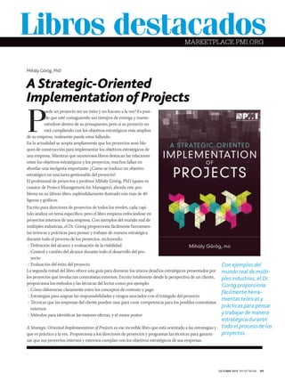 Libros destacados
MARKETPLACE.PMI.ORG

Mihály Görög, PhD

A Strategic-Oriented
Implementation of Projects

P

uede un proyecto ser un éxito y un fracaso a la vez? Es posible que esté consiguiendo sus tiempos de entrega y manteniéndose dentro de su presupuesto, pero si su proyecto no
está cumpliendo con los objetivos estratégicos más amplios
de su empresa, realmente puede estar fallando.
En la actualidad se acepta ampliamente que los proyectos sean bloques de construcción para implementar los objetivos estratégicos de
una empresa. Mientras que numerosos libros destacan las relaciones
entre los objetivos estratégicos y los proyectos, muchos fallan en
abordar una incógnita importante: ¿Cómo se traduce un objetivo
estratégico en una tarea gestionable del proyecto?
El profesional de proyectos y profesor Mihály Görög, PhD (quien es
coautor de Project Management for Managers), aborda este problema en su último libro, espléndidamente ilustrado con más de 40
figuras y gráficos.
Escrito para directores de proyectos de todos los niveles, cada capítulo analiza un tema específico, pero el libro empieza enfocándose en
proyectos internos de una empresa. Con ejemplos del mundo real de
múltiples industrias, el Dr. Görög proporciona fácilmente herramientas teóricas y prácticas para pensar y trabajar de manera estratégica
durante todo el proceso de los proyectos, incluyendo:
0 Definición del alcance y evaluación de la viabilidad
0 Control y cambio del alcance durante todo el desarrollo del proyecto
0 Evaluación del éxito del proyecto
La segunda mitad del libro ofrece una guía para dominar los únicos desafíos estratégicos presentados por
los proyectos que involucran contratistas externos. Escrito totalmente desde la perspectiva de un cliente,
proporciona los métodos y las técnicas del lector como por ejemplo:	
0 Cómo diferenciar claramente entre los conceptos de contrato y pago
0 Estrategias para asignar las responsabilidades y riesgos asociados con el triángulo del proyecto
0 Técnicas que las empresas del cliente pueden usar para crear competencia para los posibles contratistas
externos
0 Métodos para identificar las mejores ofertas, y el mejor postor
A Strategic-Oriented Implementation of Projects es ese increíble libro que está orientado a las estrategias y
que es práctico a la vez. Proporciona a los directores de proyectos y programas las técnicas para garantizar que sus proyectos internos y externos cumplan con los objetivos estratégicos de sus empresas.

Con ejemplos del
mundo real de múltiples industrias, el Dr.
Görög proporciona
fácilmente herramientas teóricas y
prácticas para pensar
y trabajar de manera
estratégica durante
todo el proceso de los
proyectos.

.

OCTUBRE 2013 PM NETWORK

69

 