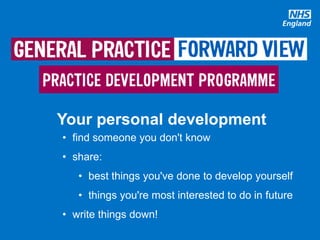 #GPforwardview
Your personal development
• find someone you don't know
• share:
• best things you've done to develop yourself
• things you're most interested to do in future
• write things down!
 