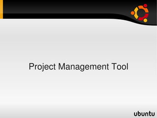Project Management Tool



                
 