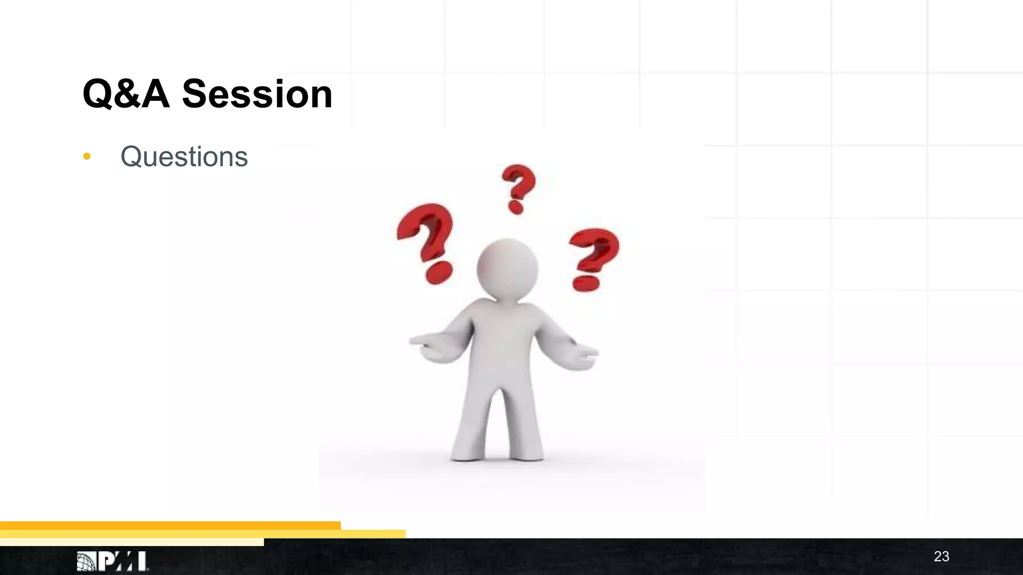 Q&A Session
• Questions
23
 