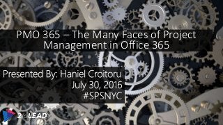 PMO 365 – The Many Faces of Project
Management in Office 365
 