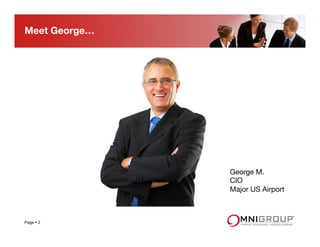 Meet George…
Page § 2
George M.
CIO
Major US Airport
 