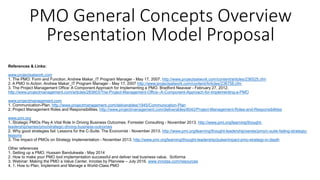 References & Links:
www.projectsatwork.com
1. The PMO: Form and Function. Andrew Makar_IT Program Manager - May 17, 2007. http://www.projectsatwork.com/content/articles/236525.cfm
2. A PMO In Action. Andrew Makar_IT Program Manager - May 17, 2007 http://www.projectsatwork.com/content/Articles/236758.cfm
3. The Project Management Office: A Component Approach for Implementing a PMO. Bradford Neavear - February 27, 2012. http://www.projectmanagement.com/articles/283603/The-Project-Management-
Office--A-Component-Approach-for-Implementing-a-PMO
www.projectmanagement.com
1. Communication-Plan. http://www.projectmanagement.com/deliverables/1945/Communication-Plan
2. Project Management Roles and Responsibilities. http://www.projectmanagement.com/deliverables/6042/Project-Management-Roles-and-Responsibilities
www.pmi.org
1. Strategic PMOs Play A Vital Role In Driving Business Outcomes. Forrester Consulting - November 2013. http://www.pmi.org/learning/thought-leadership/series/pmo/strategic-driving-business-outcomes
2. Why good strategies fail: Lessons for the C-Suite. The Economist - November 2013. http://www.pmi.org/learning/thought-leadership/series/pmo/c-suite-failing-strategiy-lessons
3. The Impact of PMOs on Strategy Implementation - November 2013. http://www.pmi.org/learning/thought-leadership/pulse/impact-pmo-strategy-in-depth
Other references
1. Setting up a PMO. Hussain Bandukwala - May 2014
2. How to make your PMO tool implementation successful and deliver real business value. Sciforma
3. Webinar: Making the PMO a Value Center. Innotas by Planview – July 2016. www.innotas.com/resources
4. 1. How to Plan, Implement and Manage a World-Class PMO
LR 19
PMO
Strategic Model & Concepts
( A XXI Century Overview )
Leonardo Reyes
Strategic PMO.PMP® ITIL® Cloud Computing® Digital Transformation® IoT® BPM® Scrum® DevOps® & MBM in Continuous Evolution
https://es.linkedin.com/in/leonardoreyestorres
@leoreyes71
September 2016
 