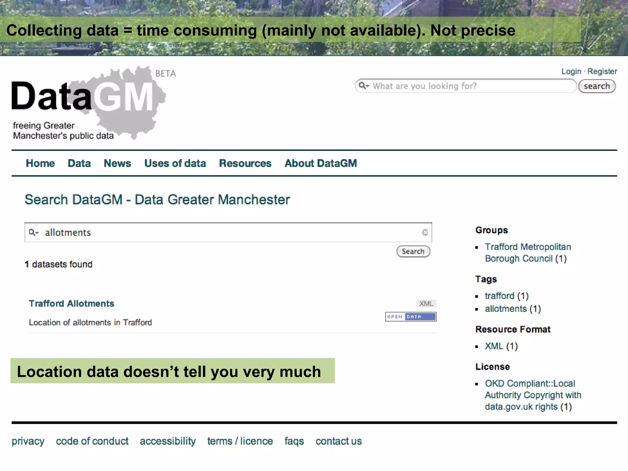 Collecting data = time consuming (mainly not available). Not precise




 Location data doesn’t tell you very much
 