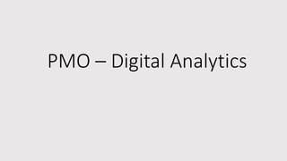 PMO – Digital Analytics
 