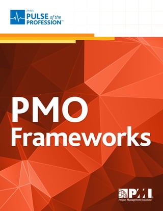 PMO 
Frameworks 
In-Depth Report 
 