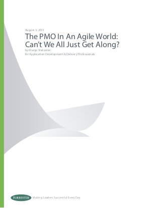 August 3, 2011

The PMO In An Agile World:
Can’t We All Just Get Along?
by Margo Visitacion
for Application Development & Delivery Professionals




     Making Leaders Successful Every Day
 