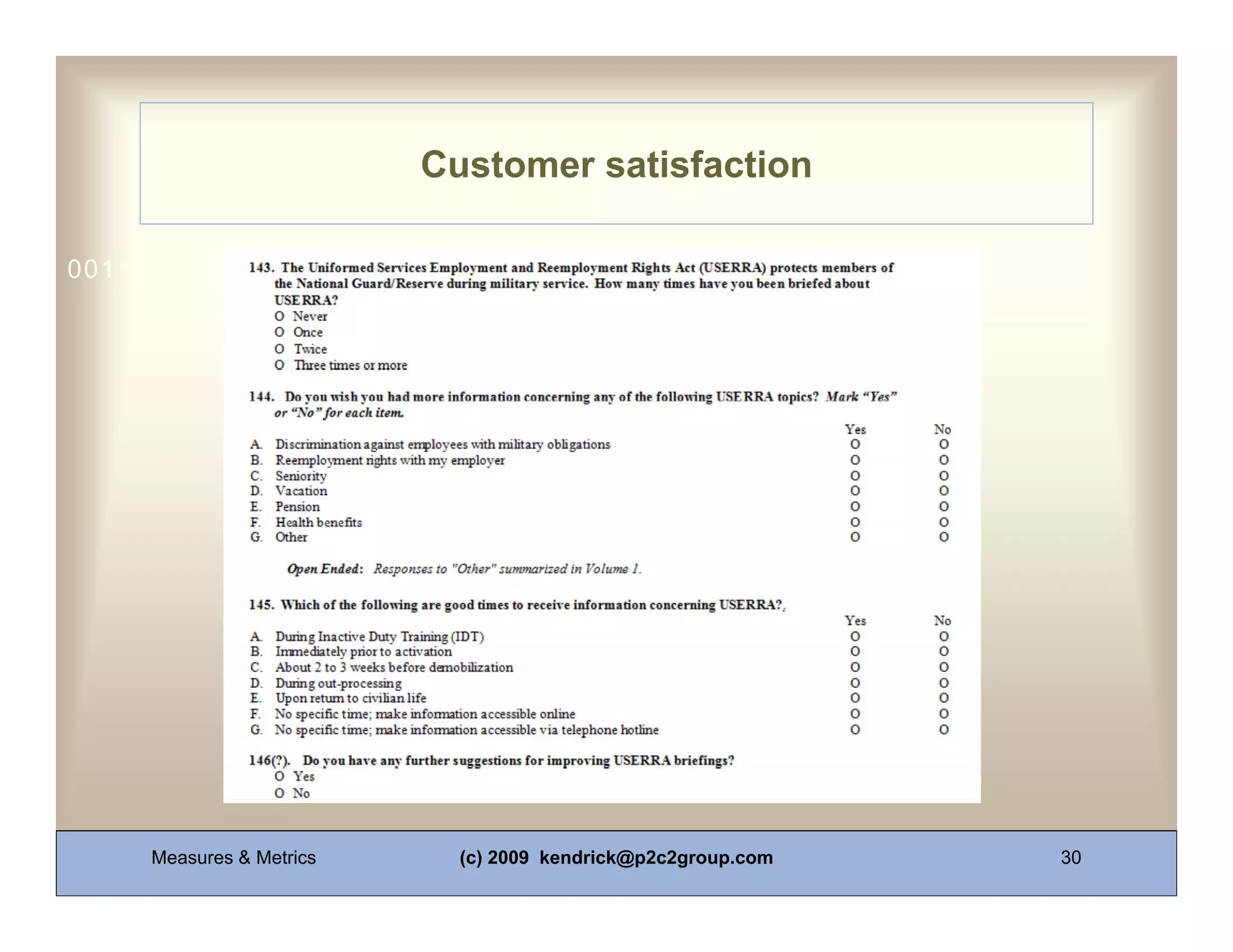Customer satisfaction

0011 0010 1010 1101 0001 0100 1011




     Measures & Metrics     (c) 2009 kendrick@p2c2group.com   30
 