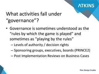 What activities fall under
“governance”?
• Governance is sometimes understood as the
“rules by which the game is played” a...