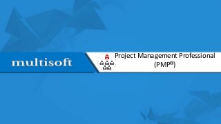 Project Management Professional
(PMP®)
 