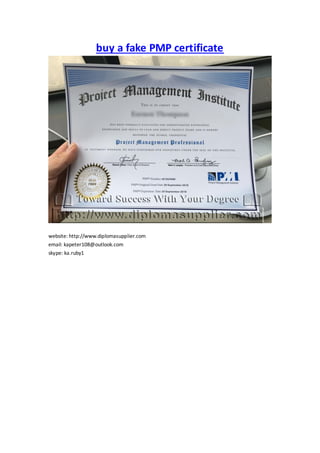 buy a fake PMP certificate
website: http://www.diplomasupplier.com
email: kapeter108@outlook.com
skype: ka.ruby1
 