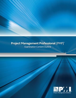 Project Management Professional (PMP)®
ExaminationContentOutline
 