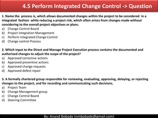 By: Anand Bobade (nmbobade@gmail.com)
4. Integration Management processes
4.1 Develop Project Charter:
Formally authorizes...