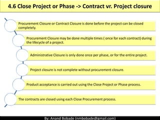 By: Anand Bobade (nmbobade@gmail.com)
4.5 Perform Integrated Change Control -> Input -> PMP
Project
management plan
Descri...
