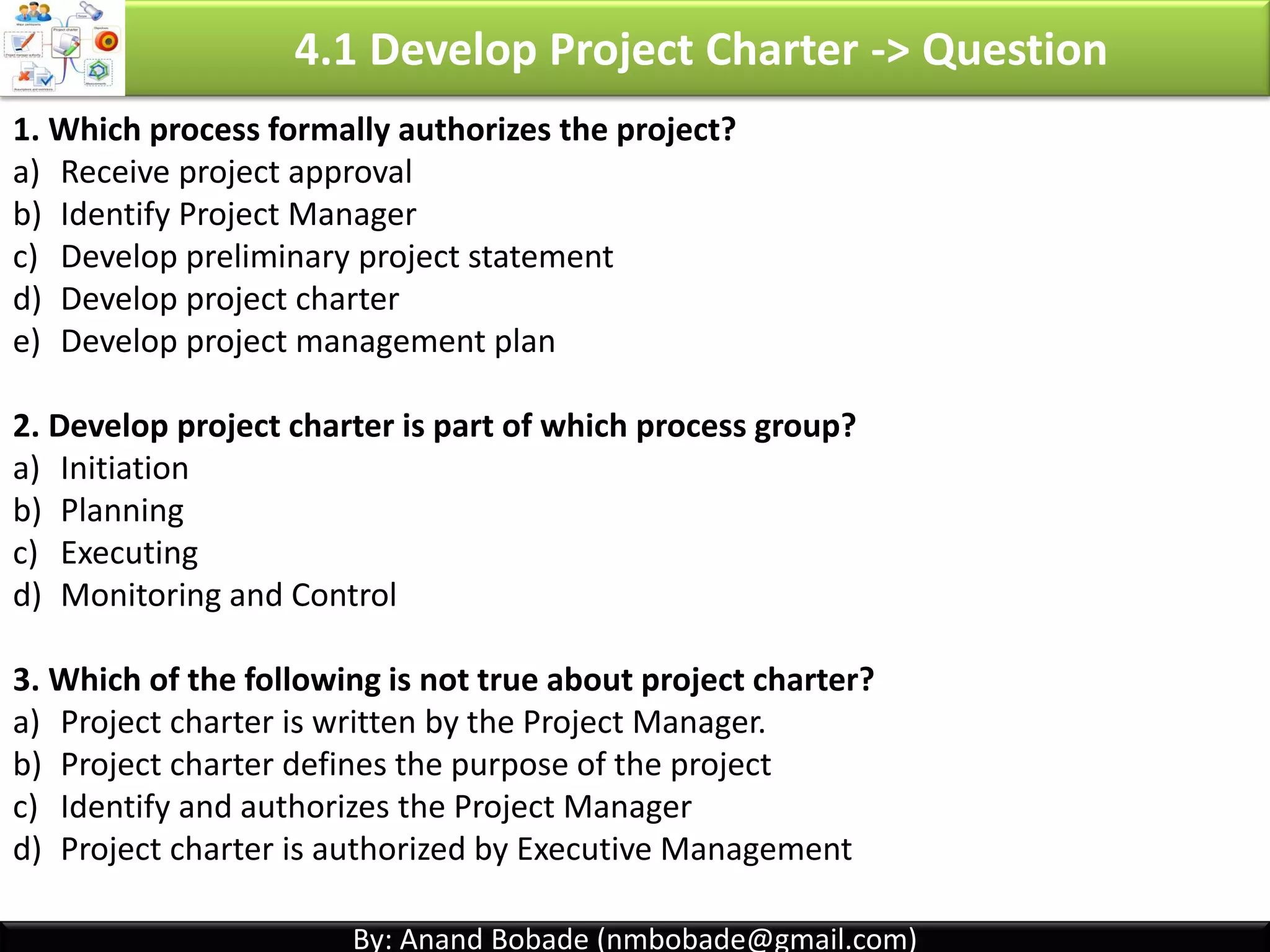 By: Anand Bobade (nmbobade@gmail.com)By: Anand Bobade (nmbobade@gmail.com)
4.1 Develop PC -> Input -> BC -> Project Selection -> PV
•Present Value (PV) = ?? •Years : 3 years
•Interest: 10% (or 0.1)
•Future Value (FV) = 3,000
PV = 3,000 / [(1 + 0.1)^3]
PV = 3,000 / (1.1^3)
PV = 3,000 / 1.331
PV = 2253.94
What is present value of 3,000 received three year from now, if we expect interest
rate to be 10%?
• Present valuePV:
• Future valueFV:
• time of yearsn:
• Interest rateR:
PV =
FV
(1+ R)n
4.1 I T&T O
 