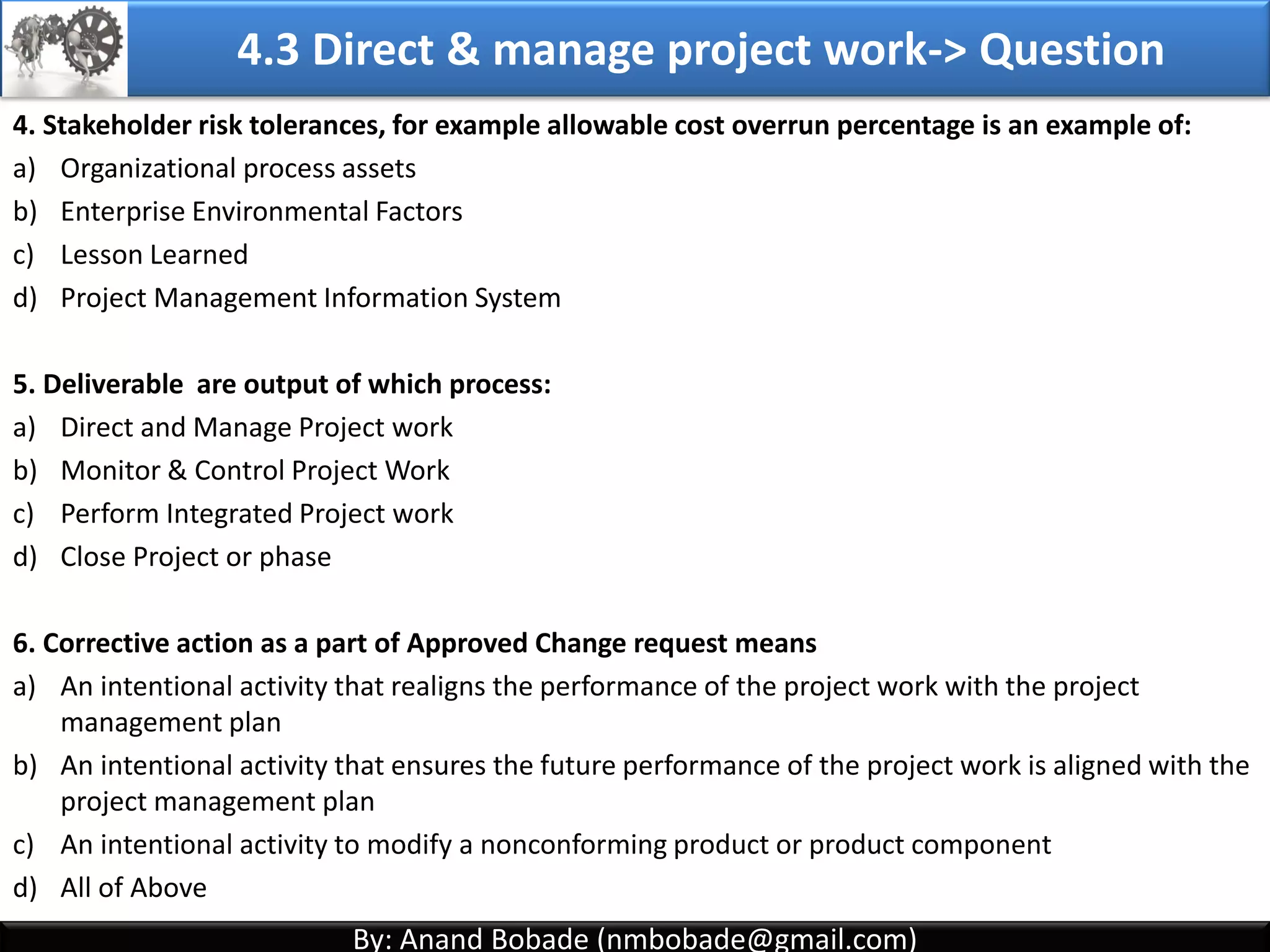 By: Anand Bobade (nmbobade@gmail.com)By: Anand Bobade (nmbobade@gmail.com)
4.2 Develop Project Management plan-> Output
Project
Management
plan
4.2 I T&T O
 