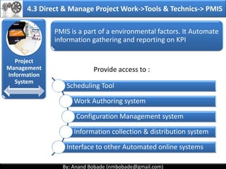 By: Anand Bobade (nmbobade@gmail.com)By: Anand Bobade (nmbobade@gmail.com)
Project
Charter
Output from
Other Processes
EEF OPA
4.2 Develop Project Management plan -> Input
4.2 I T&T O
 