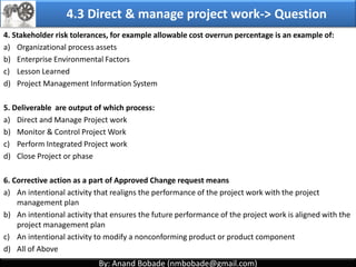 By: Anand Bobade (nmbobade@gmail.com)By: Anand Bobade (nmbobade@gmail.com)
4.2 Develop Project Management plan-> Output
Project
Management
plan
4.2 I T&T O
 