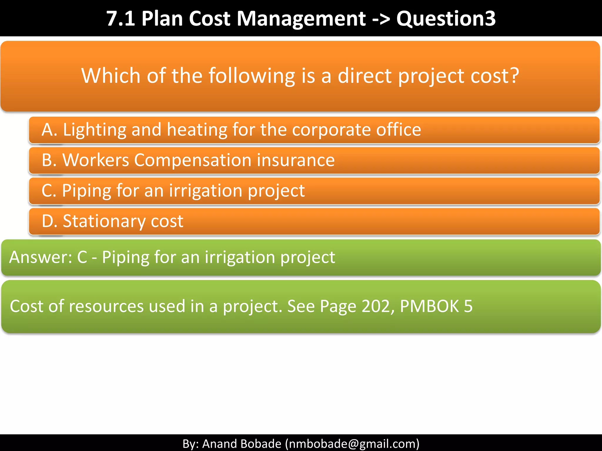 By: Anand Bobade (nmbobade@gmail.com)
7.1 Plan Cost Management -> Tools & Techniques
Expert
Judgment
Analytical
Techniques
Meetings
 