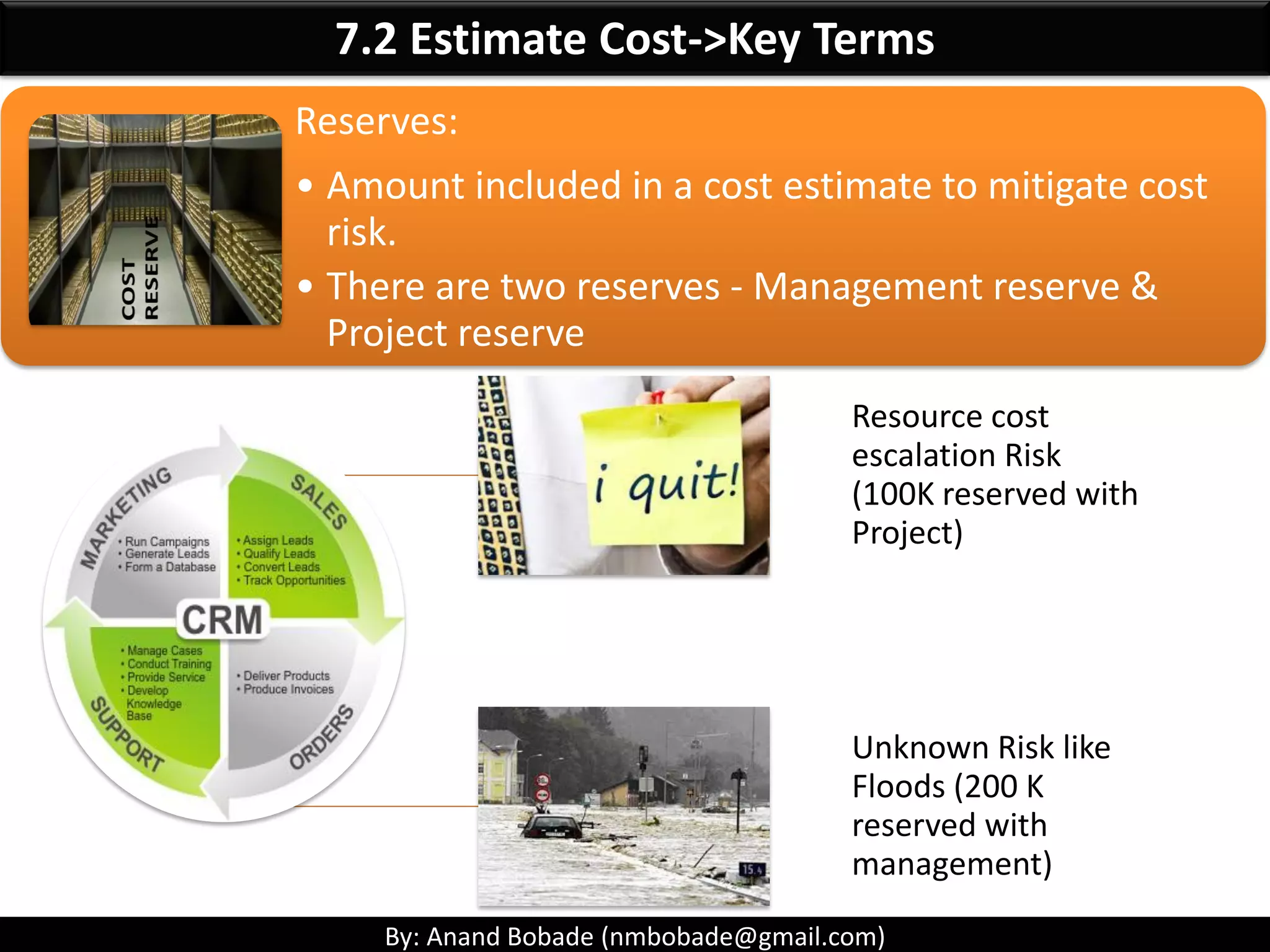 By: Anand Bobade (nmbobade@gmail.com)
7.1 Plan Cost Management -> Question1
To assist in budget control, it is suggested that an estimate
be created at the _____ ____ ______ level of the WBS
Answer: B- Lowest
Work package is the lowest unit of work to estimate cost and duration.
• HighestA
• LowestB
• Major work effortC
• ThirdD
 