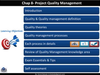 By: Anand Bobade (nmbobade@gmail.com)
Chap 8- Project Quality Management
Introduction
Quality & Quality management definit...