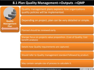 By: Anand Bobade (nmbobade@gmail.com)
Quality
Management
Plan
Quality management plans explains how organizations
quality ...
