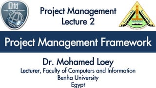 Project Management Framework
Project Management Framework
 