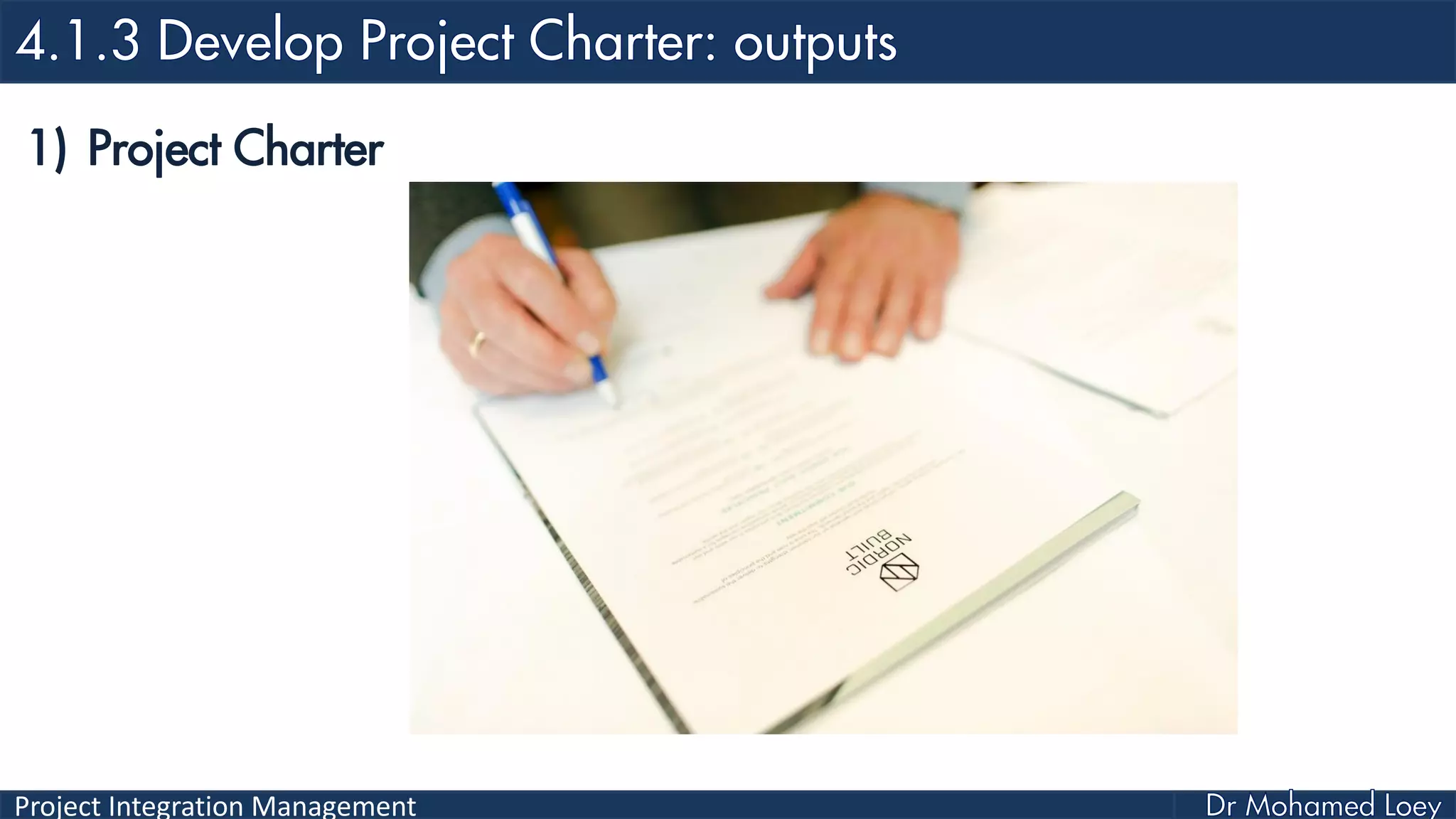 Project Integration Management
1) Project Charter
 