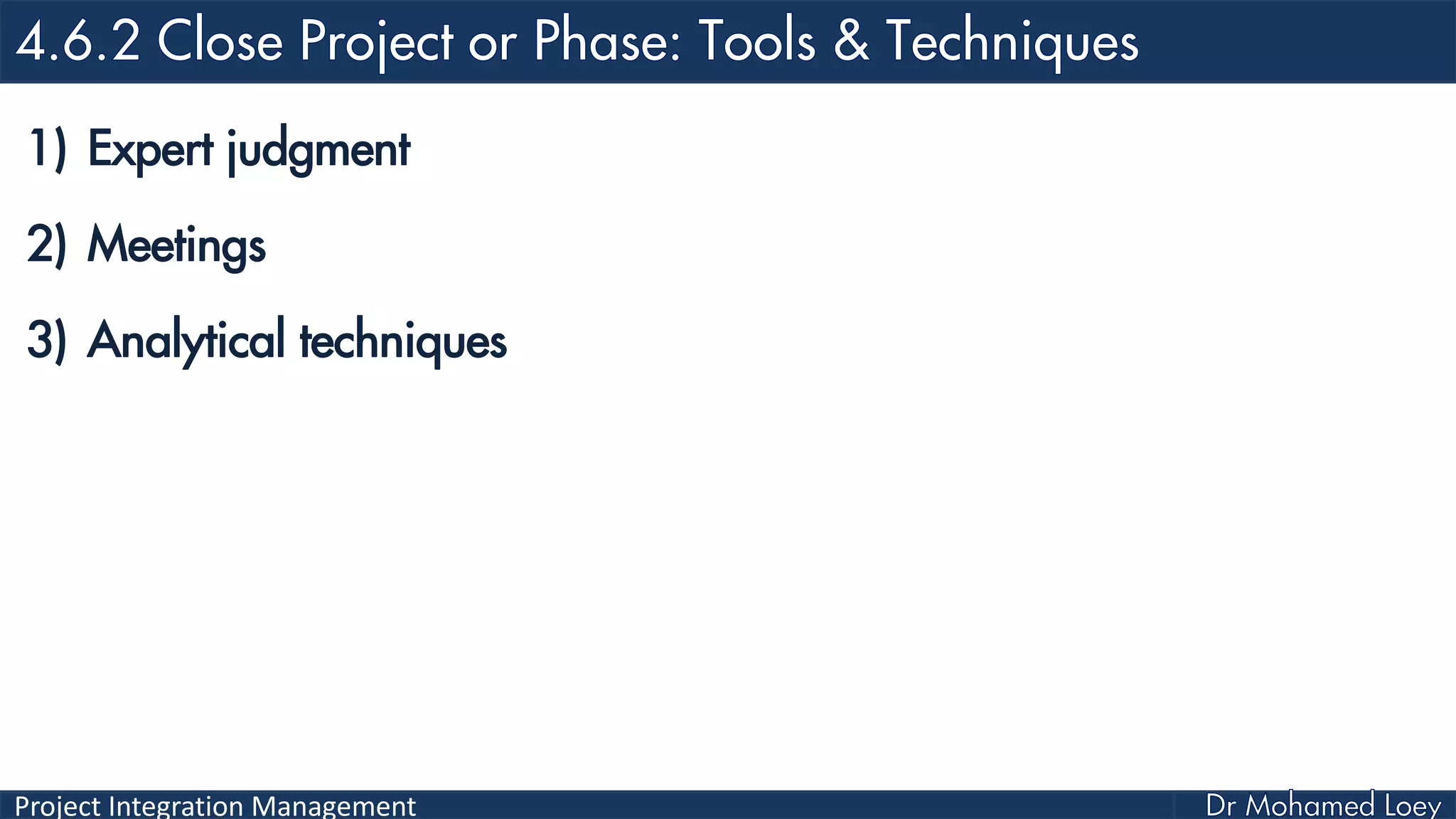 Project Integration Management
1) Expert judgment
2) Meetings
3) Analytical techniques
 